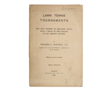 Dodgson (Charles Lutwidge, 'Lewis Carroll' ). Lawn Tennis Tournaments. The True Method of Assigning Prizes with a Proof of th