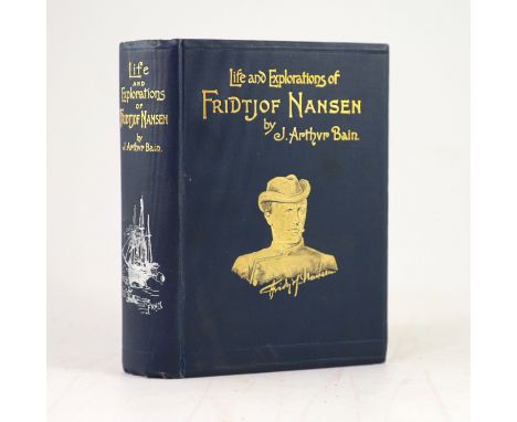 °  Bain, J. Arthur - Life and Explorations of Fridtjof Nansen. New edition revised and considerably enlarged. Complete with 1