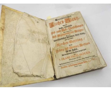 FRANCISCO HOGER: UNAUFHORLICHER KIRCHEN-GLANTZ..., Ingolstadt, Johann Andre de la Haye 1725, half title loose, title page chi