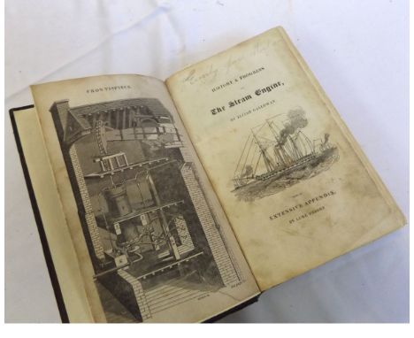 ELIJAH GALLOWAY: HISTORY AND PROGRESS OF THE STEAM ENGINE; WITH A PRACTICAL INVESTIGATION OF ITS STRUCTURE AND APPLICATION ..