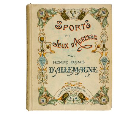 Allemagne (Henry René d'). Sports et Jeux d'Edresse, first edition, Librairie Hachette, [1903], 100 plates including 29 hand-