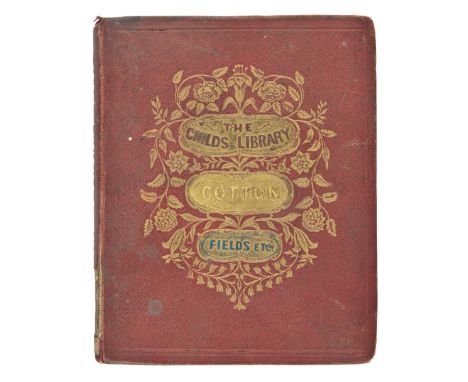 Darton (and Clark, publisher). The Cotton Fields and Cotton Factories: being A Familiar View of the Rise and Progress of that