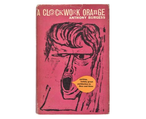Burgess (Anthony). A Clockwork Orange, 1st edition, 1st issue, 1962, some light spotting, original black cloth, 1st issue dus