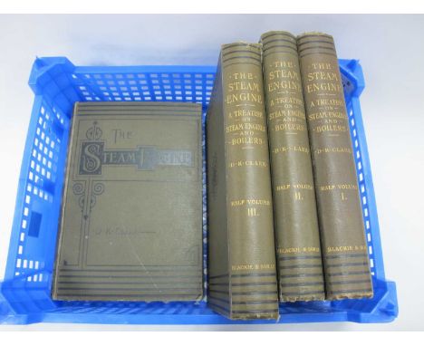 D K Clark (4 Vols) The Steam Engine, A Treatise on Steam Engines and Boilers 1890:- One Basket.