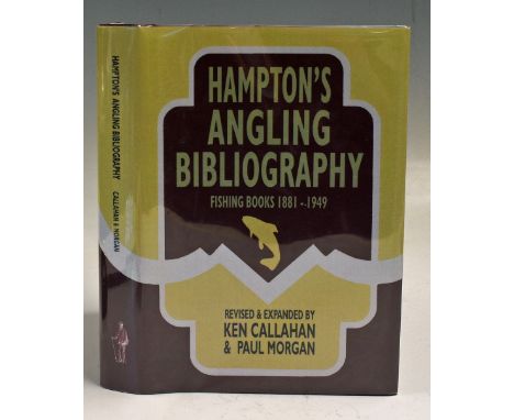 Callahan, Ken &amp; Morgan, Paul - "Hampton's Angling Bibliography 1881-1949" Signed by both authors, 2008, The Three Beards'