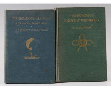 Hunter, WA - "Fisherman's Knots and Wrinkles" reprint 1936, H/b, and Moreton &amp; Hunter - "Fisherman's Manual" 1st ed 1932,