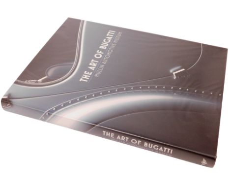 Mullin Automotive Museum. The Art of Bugatti, hardback with dust cover, dated 2010. 