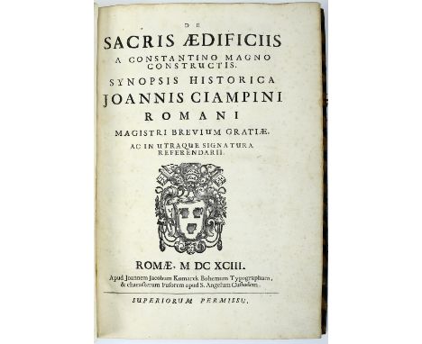 CIAMPINI, Giovanni Giustino.- DE | SACRIS ÆDIFICIIS | A CONSTANTINO MAGNO | CONSTRUCTIS. | SYNOPSIS HISTORICA | JOANNIS CIAMP