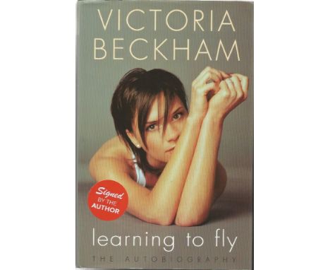 Victoria Beckham signed Learning to Fly - the autobiography hardback book. Signed on inside title page. English businesswoman