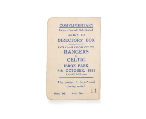 RANGERS F.C. VS. CELTIC F.C., DIRECTOR'S BOX GLASGOW CUP SEMI-FINAL REPLAY TICKET, 6TH OCTOBER 1931 Row K, Seat no. 11