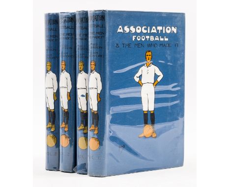 NO RESERVE Football.- Gibson (Alfred) &amp; William Pickford. Association Football &amp; the Men Who Made It, 4 vol., first e