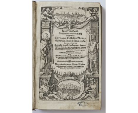 Johann (Johannes) Guler von Weineck1562 Davos - 1637 ChurRAETIA: Das ist, Ausführliche und wahrhaffte Beschreibung Der dreyen