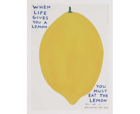 David Shrigley (b.1968) 'When Life Gives You A Lemon, You Must Eat the Lemon', 2021offset lithograph in colours from an open 