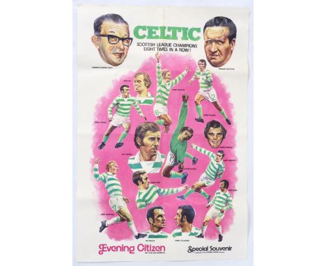 Celtic FC: a 1973 souvenir poster published by the Evening Citizen, Glasgow, reading "Scottish League Champions Eight Times i