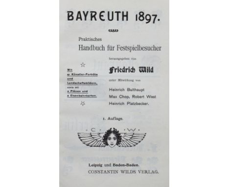 Wild,F.: Bayreuth 1897. Praktisches Handbuch für Festspielbesucher. 1. Aufl. Lpz. u. Baden-Baden (1897). Mit Textabb. u. 1 dp