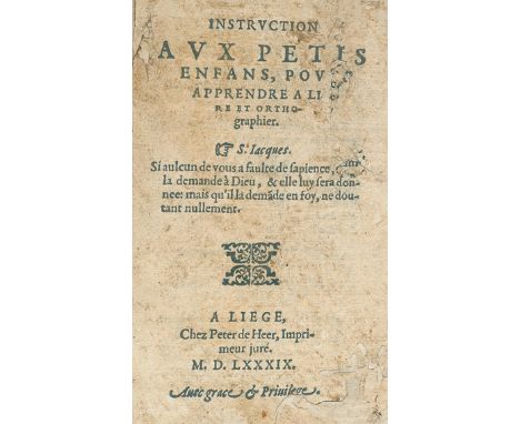 Instruction: avx petis enfans, pov(r) apprendre a lire et orthographier. Liege (Lüttich), Peter de Heer 1589. Kl.8°. 24 nn. B