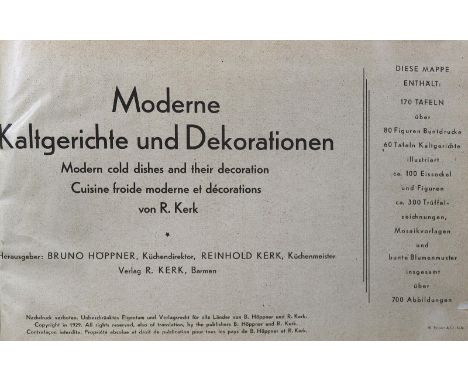 Kerk,R.: Moderne Kaltgerichte und Dekorationen. Hrsg. von B. Höppner u. R. Kerk. Barmen, Kerk 1929. Qu.8°. Mit 171 (num. 1-17