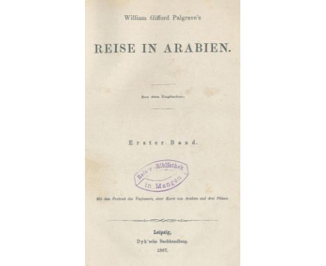 Palgrave,W.G.: Reise in Arabien. Aus dem Engl. 2 Tle in 1 Bd. Lpz., Dyk 1867-68. Gr.8°. Mit Portrait, 1 gefalt. u. grenzkol. 