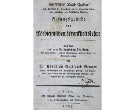 Gaubius,H.D.: Anfangsgründe der medicinischen Krankheitslehre. Linz, Trattner 1785. XX S., 2 Bl., 376 S. Hldr. d. Zt. mit Rsc