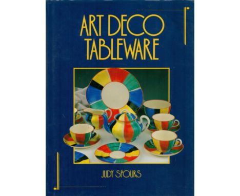 Art Deco Tableware by Judy Spours 1988 First UK Edition Hardback Book with 224 pages published by Ward Lock Ltd some ageing g