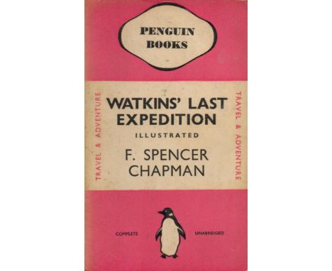 Watkins' Last Expedition by F Spencer Chapman 1938 First Penguin Books Edition Softback Book with 310 pages published by Peng