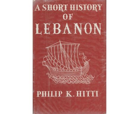A Short History of Lebanon by Philip K Hitti 1965 First Edition Hardback Book with 248 pages published by Macmillan and Co Lt