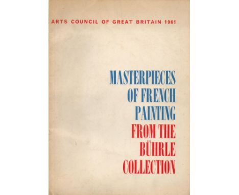 Masterpieces of French Painting from the Buhrle Collection arranged by The Arts Council of Great Britain 1961 First Edition S