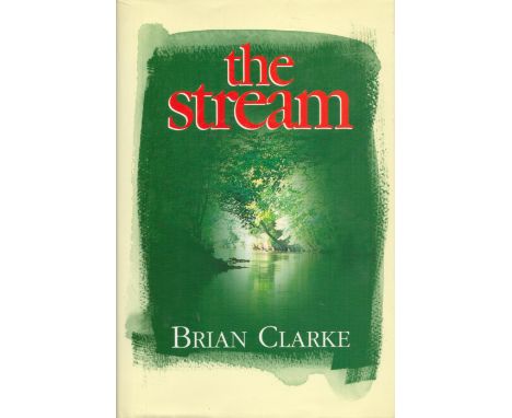 The Stream by Brian Clarke 2000 First Edition Hardback Book with 174 pages published by Swan Hill Press ( Airlife Publishing 