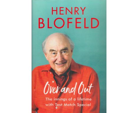 Henry Blofeld Signed Book Over and Out My Innings of A Lifetime with Test Match Special 2017 First Edition Hardback Book with