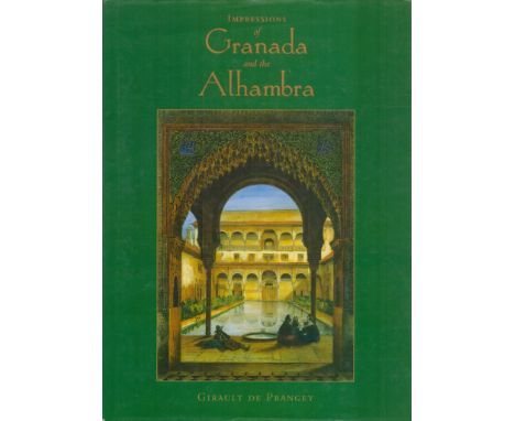 Impressions of Granada and the Alhambra by Girault De Prangey 1996 First Edition Hardback Book published by Garnet Publishing