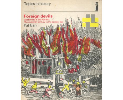 Foreign Devils Westerners in the Far East by Pat Barr 1970 First Edition Softback Book with 131 pages published by Penguin Bo