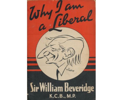 Why I Am A Liberal by Sir William Beveridge 1945 First Edition Softback Book with 115 pages published by Herbert Jenkins Ltd 