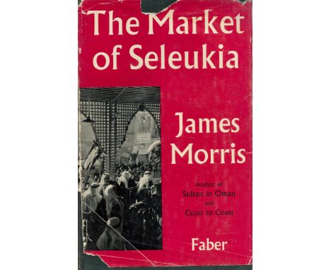 The Market of Seleukia by James Morris 1962 First Edition Hardback Book with 337 pages published by Faber and Faber Ltd some 