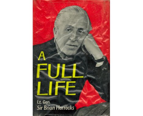 A Full Life by Lt Gen Sir Brian Horrocks 1960 First Edition Hardback Book with 320 pages published by Collins Clear Type Pres