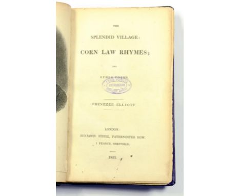 ELLIOTT (EBANEZER - THE SPLENDID VILLAGE; CORN LAW RHYMES AND OTHER POEMS, PORTRAIT, LATER MOROCCO, LONDON: BENJAMIN STEILL, 