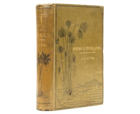 Africa.- Elton (J. Frederic) Travels and Researches Among the Lakes and Mountains of Eastern & Central Africa, first edition,