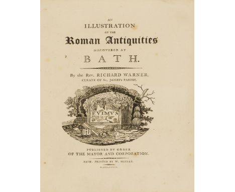 Bath.- Warner (Rev. Richard) An Illustration of the Roman Antiquities Discovered at Bath, presentation copy from the author t