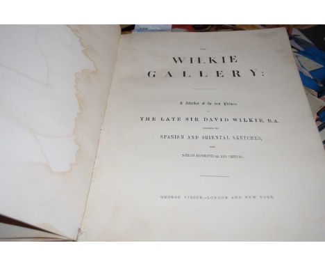 SIR DAVID WILKIE: THE WILKIE GALLERY A SELECTION OF THE BEST SKETCHES OF THE LATE SIR DAVID WILKIE RA INCLUDING HIS SPANISH A