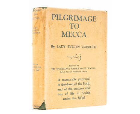 Levant.- Cobbold (Lady Evelyn) Pilgrimage to Mecca, first edition, half-title, frontispiece and plates, previous owner's ink 