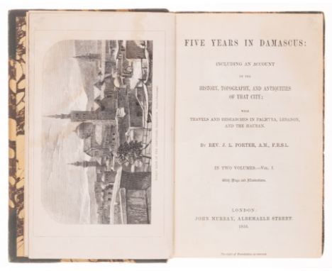 Levant.- Porter (Rev. J.L.) Five Years in Damascus, 2 vol., first edition,&nbsp;frontispiece to vol. 1 only, 9 plates and pla