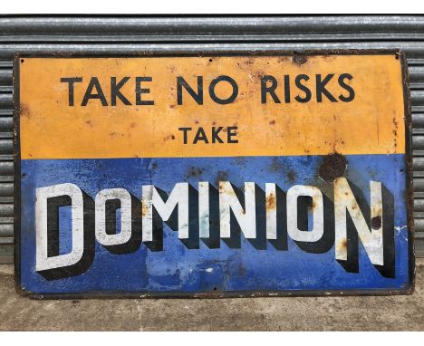 A 'Take no risks, take Dominion' rectangular enamel sign, 48 x 30".