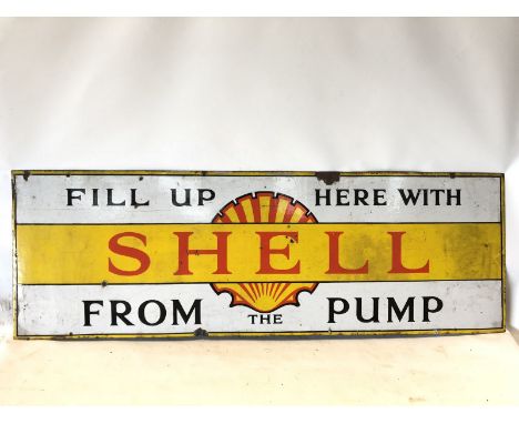 An early Shell 'Fill up here with Shell from the pump' rectangular enamel sign, in good condition, 54 x 18".