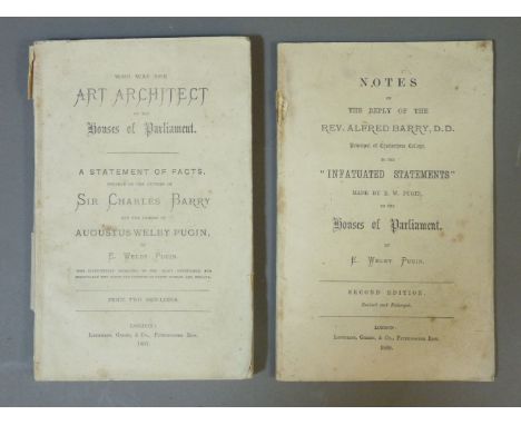 PUGIN, A Welby:1.  Who was the Art Arcitect of the Houses of Parliament? a statement of facts, founded on the letters of Sir 