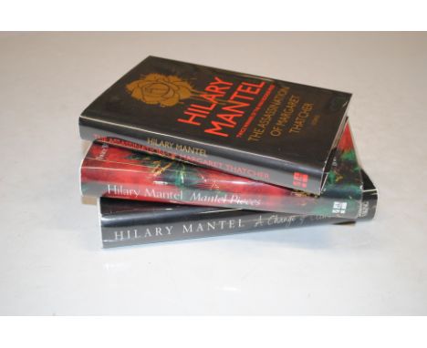 Three first edition first prints: 'Hilary Mantel 'A Change of Climate'; 'Mantel Pieces' and 'The Assassination of Margaret Th