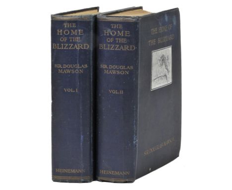 Mawson (Sir Douglas). The Home of the Blizzard. Being the Story of the Australasian Antarctic Expedition, 1911-1914, 2 volume
