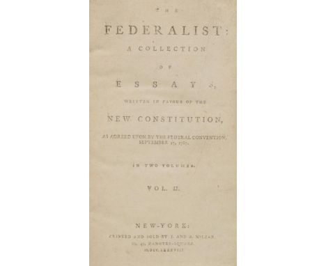 Hamilton (Alexander, Madison, James & Jay, John). The Federalist: A Collection of Essays, written in favour of the New Consti