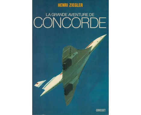 Concorde signed paperback book La Grande Adventure De Concorde inscribed inside by the author Henri Ziegler to Arthur Reed pa