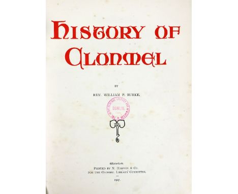 Burke (Rev. Wm. P.)&nbsp;History of Clonmel, 4to Waterford 1907.&nbsp;First Edn., frontis &amp; plts.;&nbsp;Lenihan (Maurice)