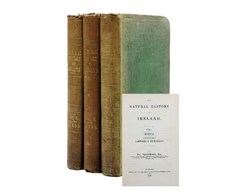 Thompson (William)&nbsp;The Natural History of Ireland (Birds) 3 vols. 8vo L. (Reeve, Benham &amp; Reeve) 1849,&nbsp;First Ed
