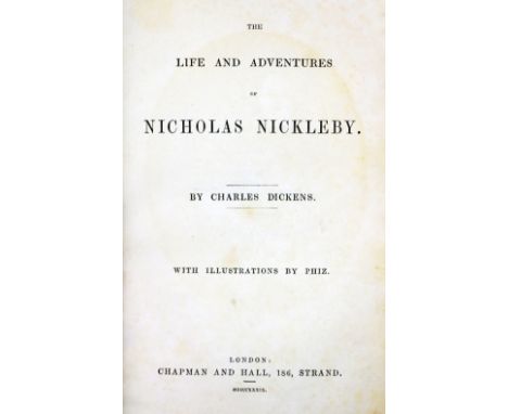 Dickens (Charles)&nbsp;The Life and Adventures of Nicholas Nickleby, One vol. in two,&nbsp;London 1839.&nbsp;First Edn., port